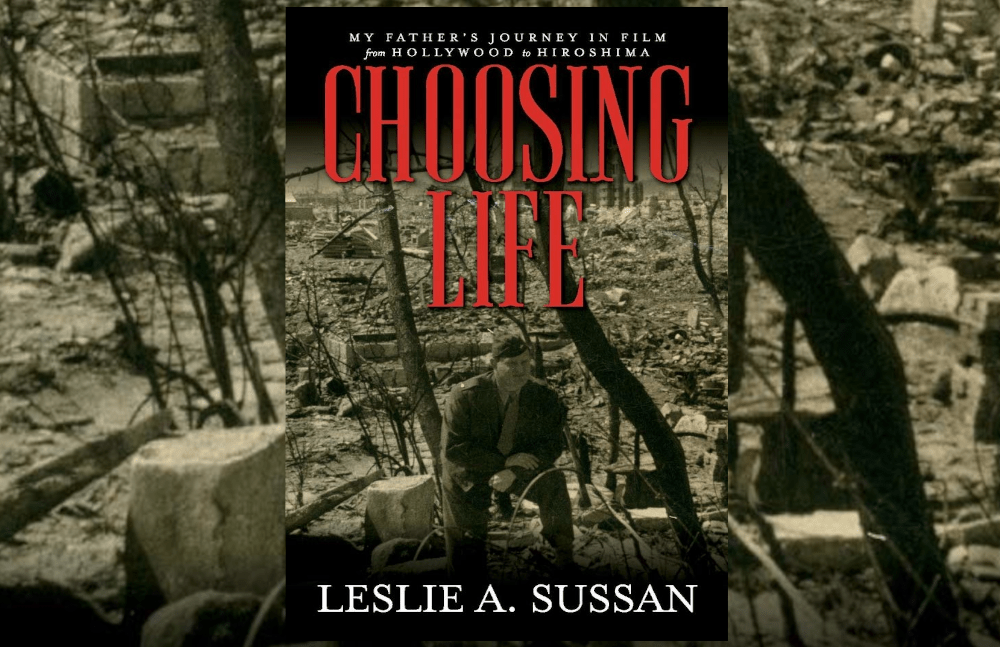 Book Review – Choosing Life: My Father’s Journey in Film from Hollywood to&nbsp;Hiroshima